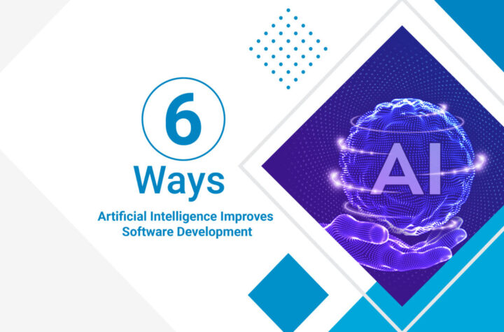 6 Ways Artificial Intelligence Improves Software Development